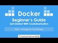 Docker - Beginner's Guide - Getting Started With Containerization - Part 1: Images & Containers