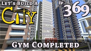 How To Build A City :: Minecraft :: Gym Completed :: E369