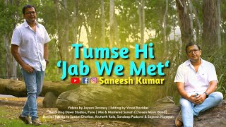 Tumse Hi | Saneesh Kumar | Jab We Met