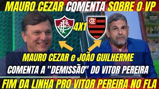 MAURO CEZAR e JOÃO GUILHERME COMENTA A DEMISSÃO DO VITOR PEREIRA | FLUMINENSE 4 X 0 FLAMENGO