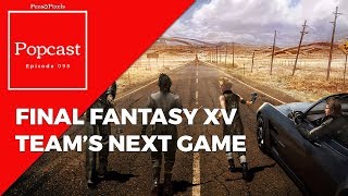 The Final Fantasy XV Team's next game - Episode 098