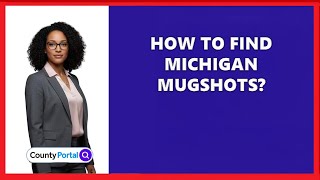 How To Find Michigan Mugshots?