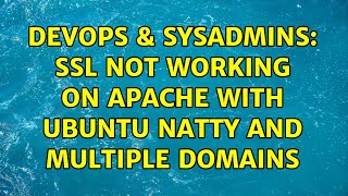 DevOps & SysAdmins: ssl not working on apache with Ubuntu Natty and multiple domains