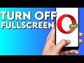 How To Turn off and Disable Full Screen on Opera Mini Browser Phone App