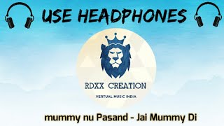 Mummy Nu Pasand | Jai Mummy di | 8D song | 8D Audio INDIA | Tanishk B , Sunny S