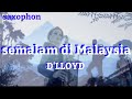 semalam di Malaysia D'LLOYD (saxophon)