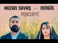 HOZAN SAVAŞ feat. NERGÎS CAN - PENCURYÊ [4K]