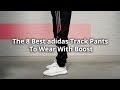 The 8 Best adidas Track Pants To Wear With Boost The 8 Best adidas Track Pants To Wear With Boost