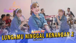 LUNGAMU NINGGAL KENANGAN 2 - Dara Fu (Official Music Video)
