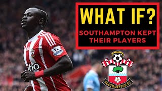 What If? Southampton FC never sold their players