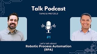 Tapas \u0026 Pretzels, Episode 1 - RPA: Where to Use it, and How to Position it in Your API Strategy