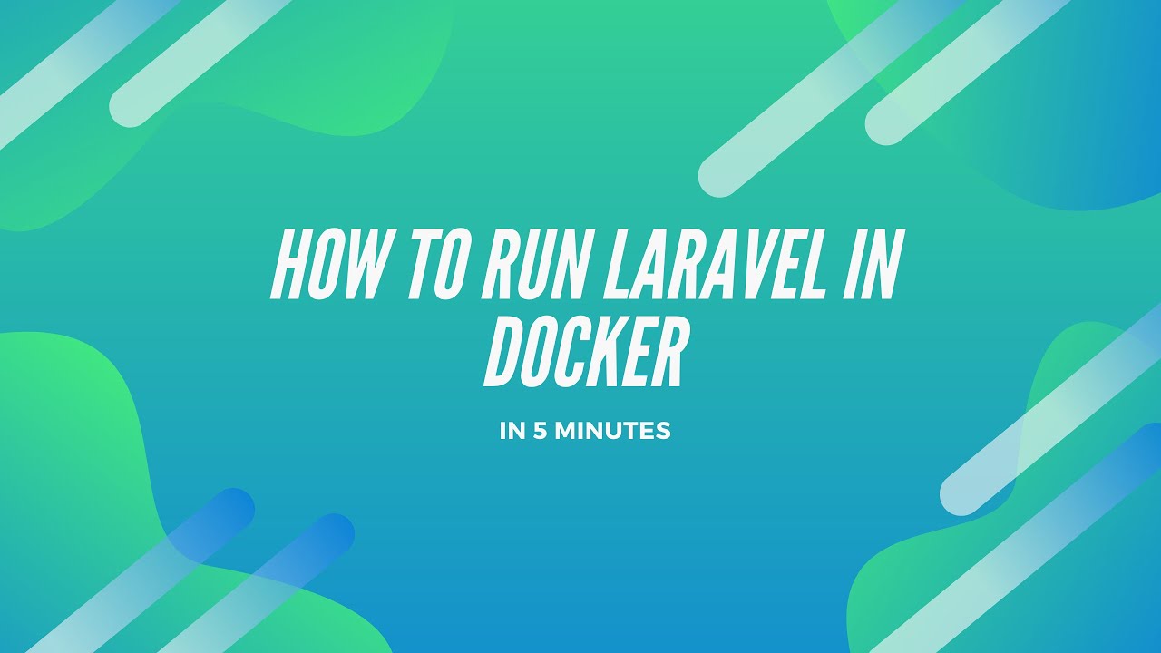 Run Laravel In Docker In 5 Minutes - YouTube