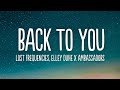 Lost Frequencies, Elley Duhé, X Ambassadors - Back To You (Lyrics) Extended