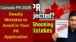 6 Deadly PR Mistakes That Can Get Your Application Rejected | Canada Immigration 2025