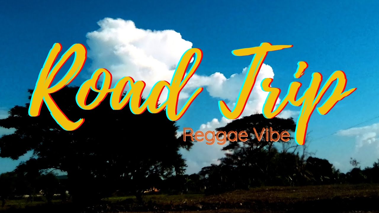 Road Trip Reggae Vibe 30 Minutes Sound Trip Youtube Music