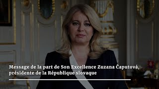 Message de la part de Son Excellence Zuzana Čaputová, présidente de la République slovaque