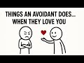 Things an Avoidant Does When They Love You (But Don’t Know How to Say It)