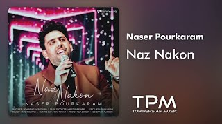 Naser Pourkaram - Naz Nakon - آهنگ ناز نکن از ناصر پورکرم