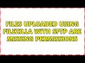 Files uploaded using FileZilla with SFTP are missing permissions