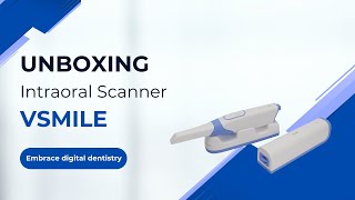 Unboxing | Vsmile New Intraoral Scanner | Part 1