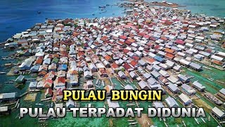 BUNGIN | Pulau Terpadat di Dunia Yang Ada di Indonesia