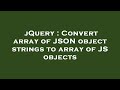 jQuery : Convert array of JSON object strings to array of JS objects