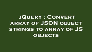 jQuery : Convert array of JSON object strings to array of JS objects