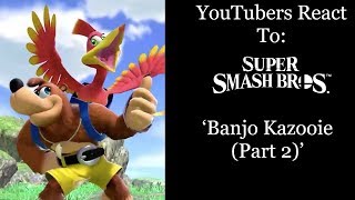 YouTubers React To: Banjo-Kazooie Reveal (Part 2) (Super Smash Bros. Ultimate)