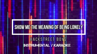 BACKSTREET BOYS - Show Me The Meaning Of Being Lonely | Karaoke (instrumental w/ back vocals)