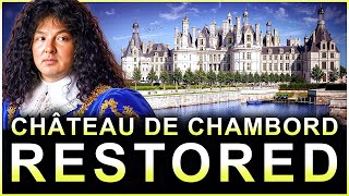 Why France Almost Lost Its Most Magnificent Château: The Château de Chambord