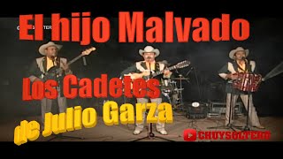 Los Cadetes de Julio Garza El hijo Malvado