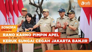 Wagub Jakarta Rano Karno Pimpin Apel Siaga Banjir \u0026 Pengerukan Sungai di Waduk Pluit | SONORA UPDATE