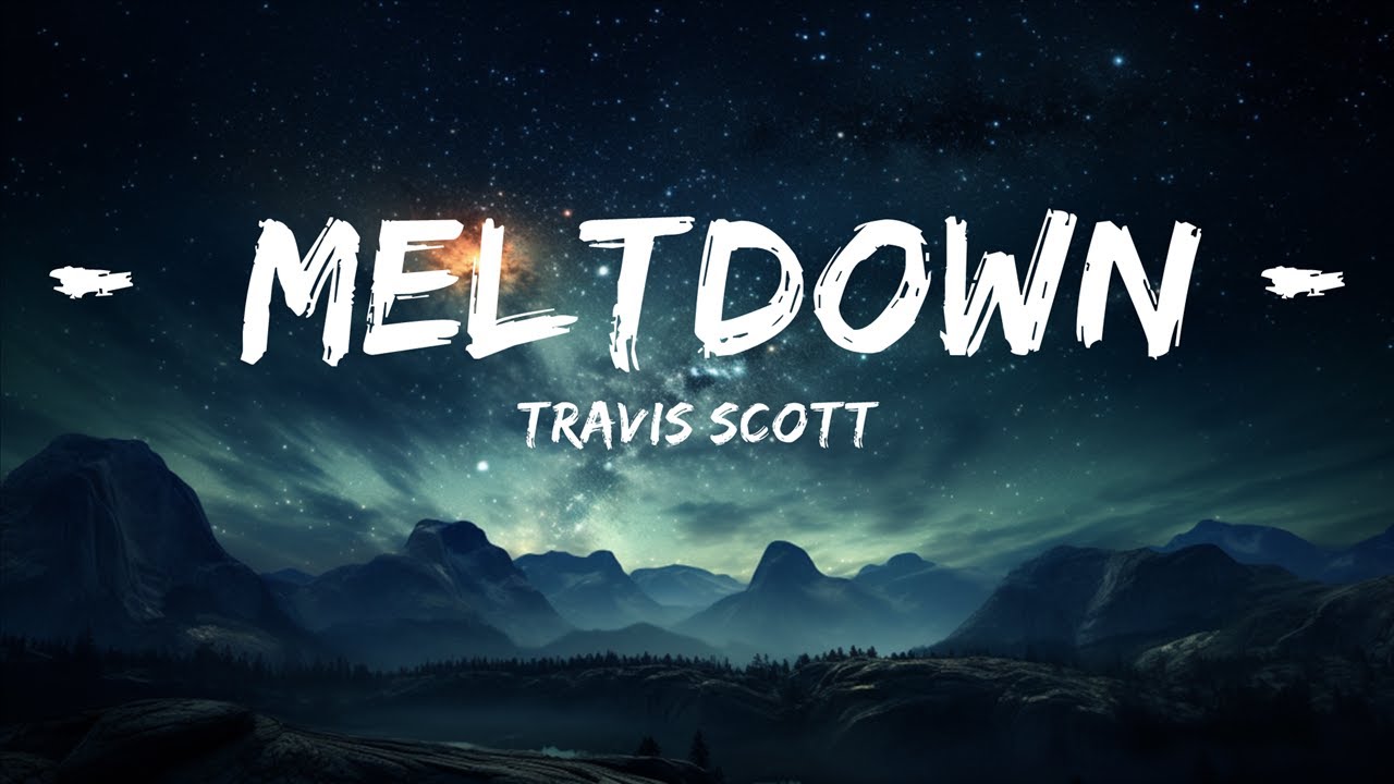 Travis Scott - MELTDOWN (Lyrics) | 15p Lyrics/Letra - YouTube