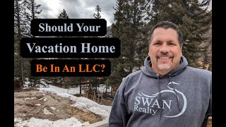 LLC, Why You Might Want To Put Your Vacation Home In One.