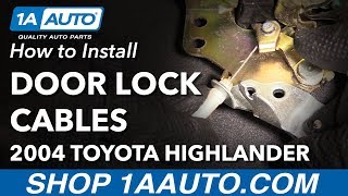 How to Replace Front Door Handle and Lock Cables 00-07 Toyota Highlander