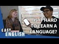 What's the Hardest Part of Learning a Language? | Easy English 35