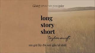 Vietsub - Lyrics || LONG STORY SHORT - Taylor Swift