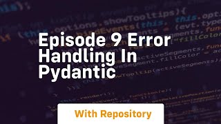 episode 9 error handling in pydantic