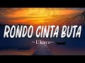 Rondo Cinta Buta - Ukays (Lirik)