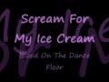 Blood on the Dance Floor -Scream for my Ice Cream [lyrics]