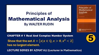 5. Show that the set A={x|x∈Q^+, x^2 less than 2} has no largest element || Real Analysis, W. Rudin