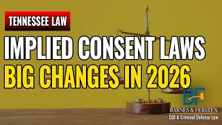 Tennessee’s Implied Consent Law Is Changing in 2026