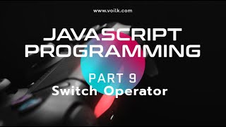Learning Javascript Programming | Part 11 | Switch Conditional Operator