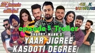 Yarr jigree kascoti degree episode 5 (Sharry maan)