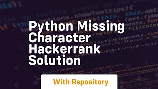 python missing character hackerrank solution