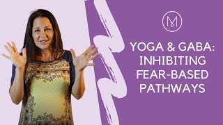 Yoga \u0026 GABA: Inhibiting Fear-Based Pathways