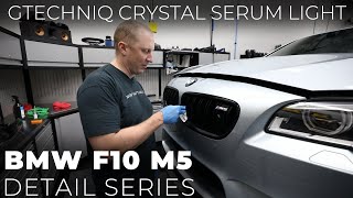 F10 M5 Detail Series: E11 - Gtechniq Crystal Serum Light