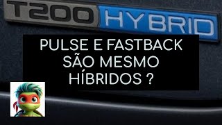 Fakehybrids - Pulse e Fastback são mesmo Híbridos ??