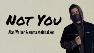Download NOT YOU (Lirick) - Alan Walker & Emma Steinbakken | lirik  #alanwalker #notyoulirik mp3