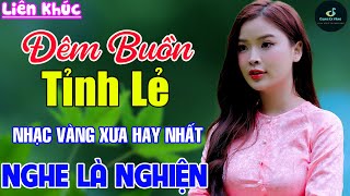 Đêm Buồn Tỉnh Lẻ ➤ Nhạc Vàng Xưa Hay Nhất Vượt Thời Gian ÊM TAI DỄ NGỦ NGỌT NGÀO SÂU LẮNG CON TIM